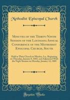 Minutes of the Thirty-Ninth Session of the Louisiana Annual Conference of the Methodist Episcopal Church, South