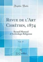 Revue De L'Art Chretien, 1874, Vol. 17