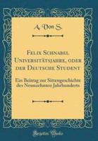 Felix Schnabel Universitatsjahre, Oder Der Deutsche Student