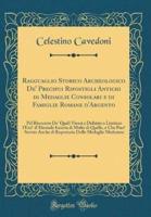 Ragguaglio Storico Archeologico De' Precipui Ripostigli Antichi Di Medaglie Consolari E Di Famiglie Romane d'Argento