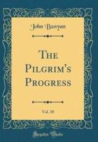 The Pilgrim's Progress, Vol. 30 (Classic Reprint)
