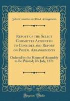 Report of the Select Committee Appointed to Consider and Report on Postal Arrangements