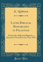 Later Biblical Researches in Palestine