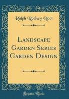 Landscape Garden Series Garden Design (Classic Reprint)