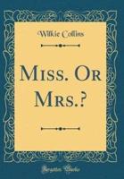 Miss. Or Mrs.? (Classic Reprint)