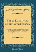 Three Daughters of the Confederacy