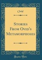 Stories from Ovid's Metamorphoses (Classic Reprint)
