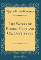 The Works of Rogers Peet and Co; Outfitters (Classic Reprint)