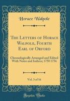 The Letters of Horace Walpole, Fourth Earl of Orford, Vol. 3 of 16