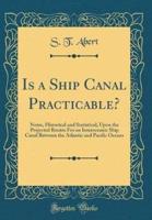 Is a Ship Canal Practicable?