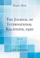 The Journal of International Relations, 1920, Vol. 10 (Classic Reprint)