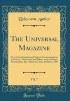 The Universal Magazine, Vol. 7