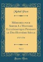 Mï¿½moires Pour Servir a l'Histoire Ecclï¿½siastique Pendant Le Dix-Huitiï¿½me Siï¿½cle, Vol. 2