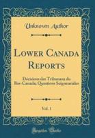 Lower Canada Reports, Vol. 1
