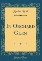 In Orchard Glen (Classic Reprint)