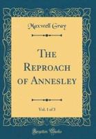 The Reproach of Annesley, Vol. 1 of 3 (Classic Reprint)