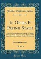 In Opera P. Papinii Statii, Vol. 4 of 4