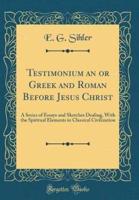 Testimonium an or Greek and Roman Before Jesus Christ