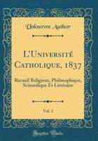 L'Universitï¿½ Catholique, 1837, Vol. 3