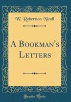 A Bookman's Letters (Classic Reprint)