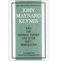 The Collected Writings of John Maynard Keynes. Vol.13 The 'General Theory' and After. Part 1. Preparation