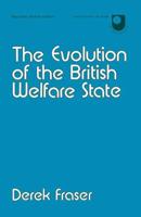 The Evolution of the British Welfare State : A History of Social Policy since the Industrial Revolution