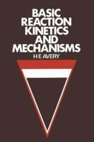 Basic Reaction Kinetics and Mechanisms