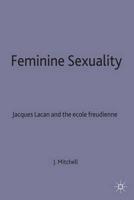 Feminine Sexuality - Jacques Lacan and Ecole Feudienne