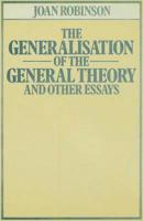 The Generalisation of the General Theory, and Other Essays