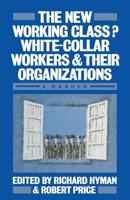 The New Working Class? : White-Collar Workers and their Organizations- A Reader