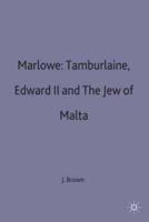 Marlowe: Tamburlaine, Edward II and The Jew of Malta