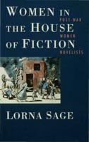 Women in the House of Fiction : Post-War Women Novelists