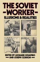 The Soviet Worker : Illusions and Realities
