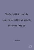 The Soviet Union and the Struggle for Collective Security in Europe, 1933-39