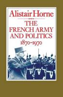 The French Army and Politics, 1870-1970