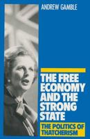 The Free Economy and the Strong State : The Politics of Thatcherism