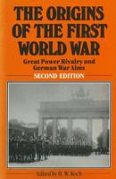 The Origins of the First World War : Great Power Rivalry and German War Aims