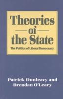 Theories of the State : The Politics of Liberal Democracy