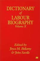 Dictionary of Labour Biography. Volume X