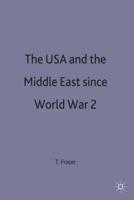 The USA and the Middle East Since World War 2