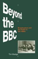 Beyond the BBC : Broadcasters and the Public in the 1980s