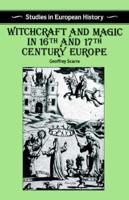 Witchcraft and Magic in Sixteenth and Seventeenth-Century Europe