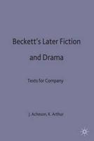 Beckett's Later Fiction and Drama