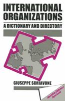 International Organizations : A Dictionary & Directory