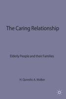 The Caring Relationship : Elderly People and their Families