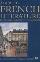 A Guide to French Literature : From Early Modern to Postmodern