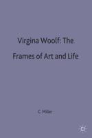 Virginia Woolf the Frames of Art and Life