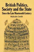 British Politics, Society and the State since the Late Nineteenth Century