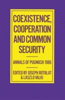 Coexistence, Cooperation and Common Security : Annals of Pugwash 1986