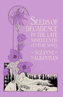 Seeds of Decadence in the Late Nineteenth-Century Novel : A Crisis in Values